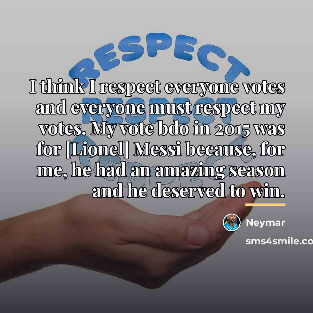 “I think I respect everyone votes and everyone must respect…” quote by Neymar