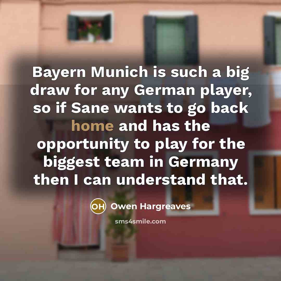 “Bayern Munich is such a big draw for any German…” quote by Owen Hargreaves