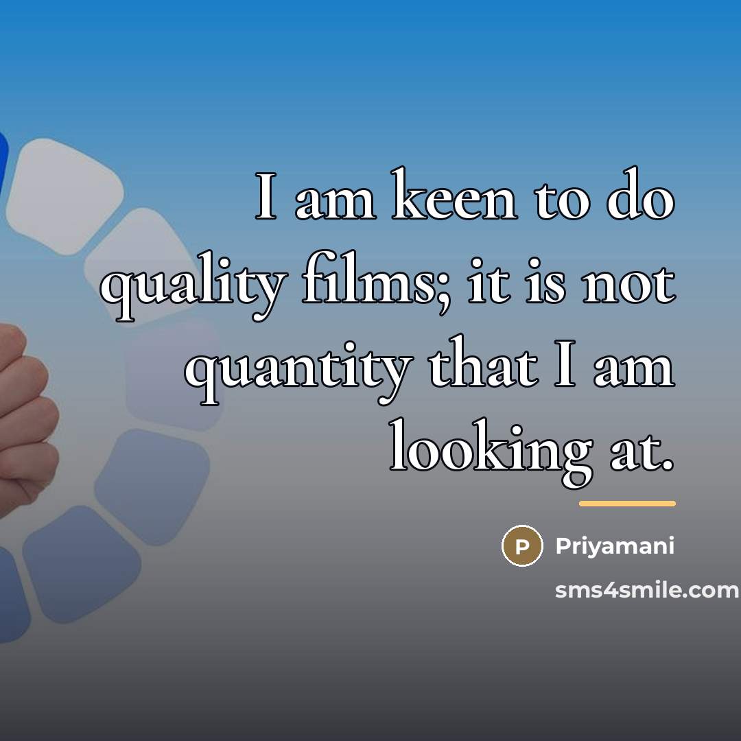 “I am keen to do quality films; it is not…” quote by Priyamani