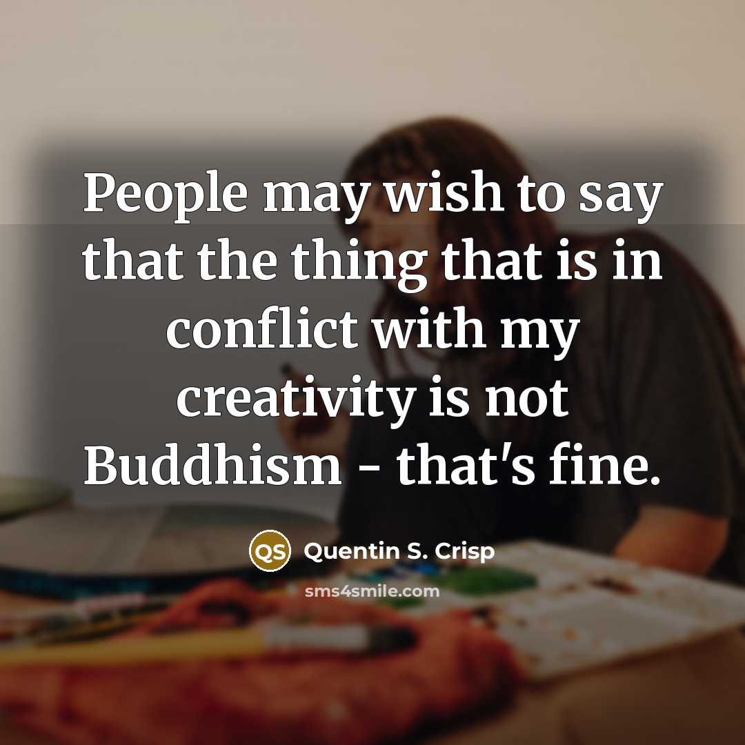 “People may wish to say that the thing that is…” quote by Quentin S. Crisp