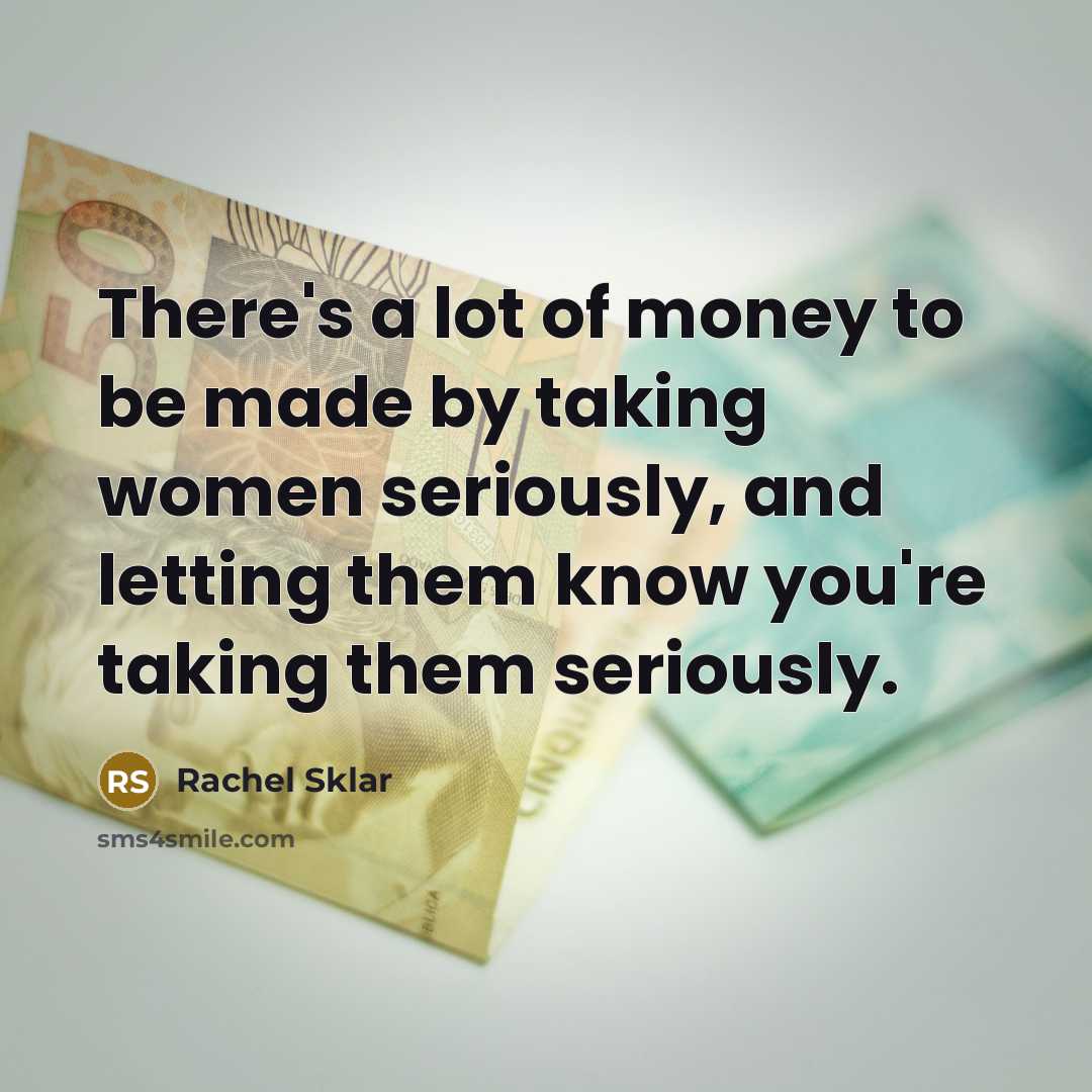 “There's a lot of money to be made by taking…” quote by Rachel Sklar