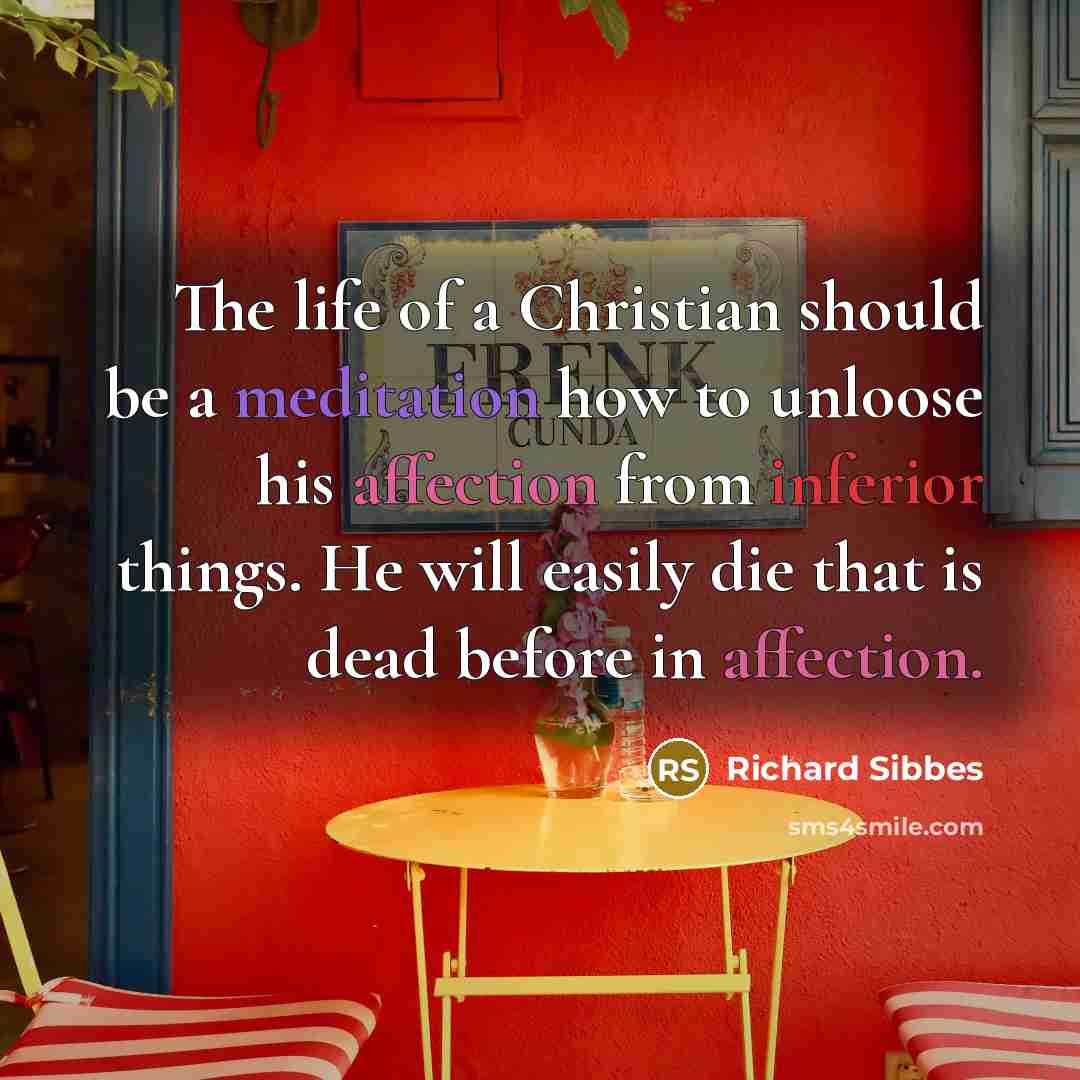 “The life of a Christian should be a meditation how…” quote by Richard Sibbes