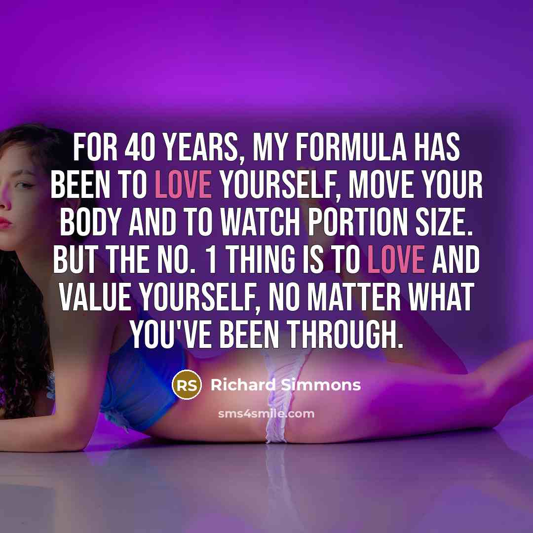 “For 40 years, my formula has been to love yourself,…” quote by Richard Simmons