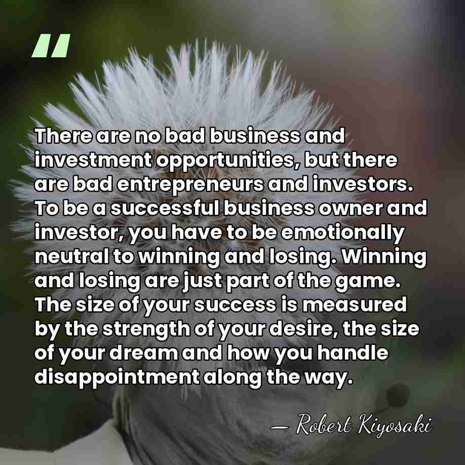 There are no bad business and investment opportunities, but there are bad&hellip; - Robert Kiyosaki
