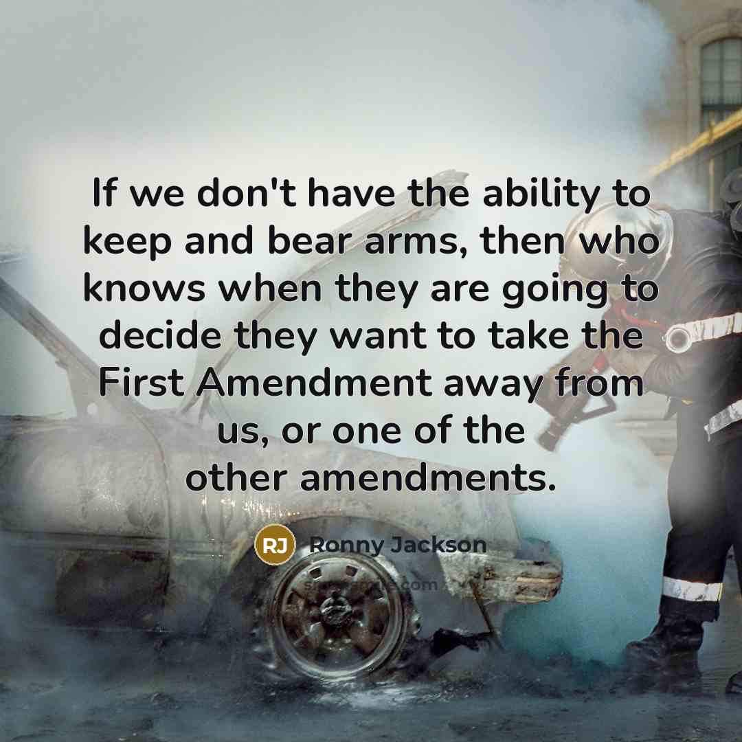 “If we don't have the ability to keep and bear…” quote by Ronny Jackson