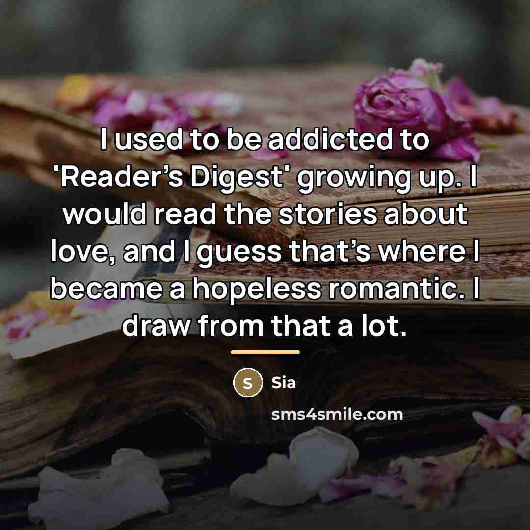 “I used to be addicted to 'Reader's Digest' growing up.…” quote by Sia