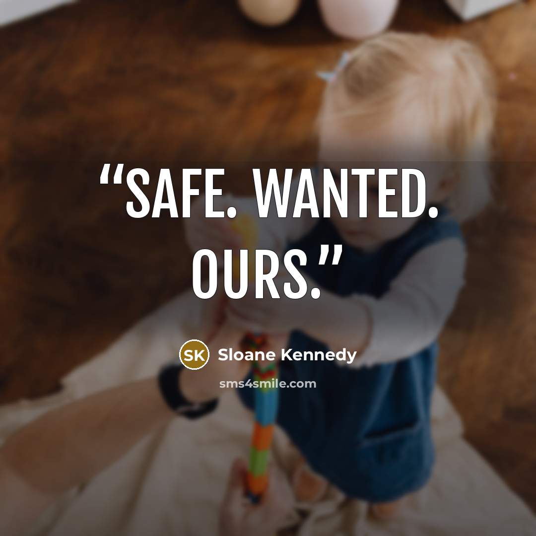 “Safe. Wanted. Ours.” quote by Sloane Kennedy
