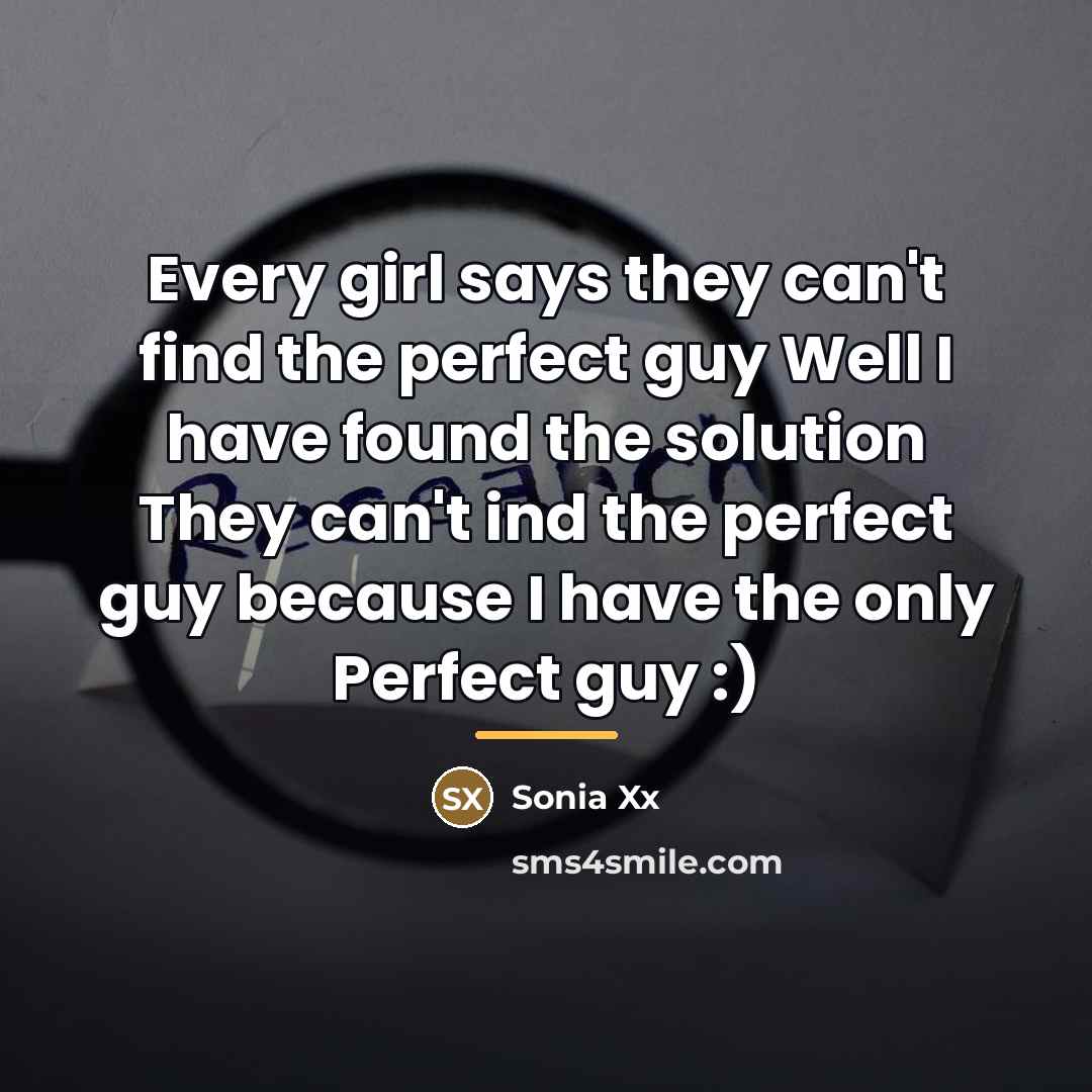 “Every girl says they can't find the perfect guy Well…” quote by Sonia Xx