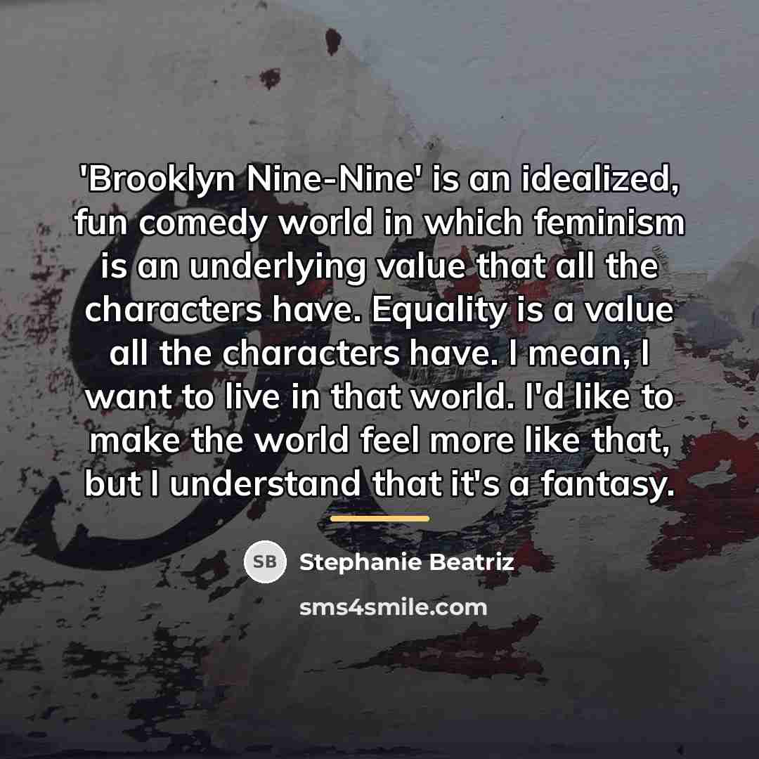 “'Brooklyn Nine-Nine' is an idealized, fun comedy world in which…” quote by Stephanie Beatriz