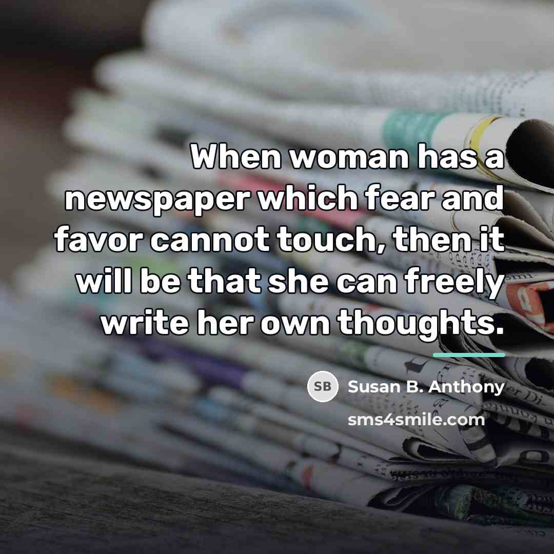 “When woman has a newspaper which fear and favor cannot…” quote by Susan B. Anthony