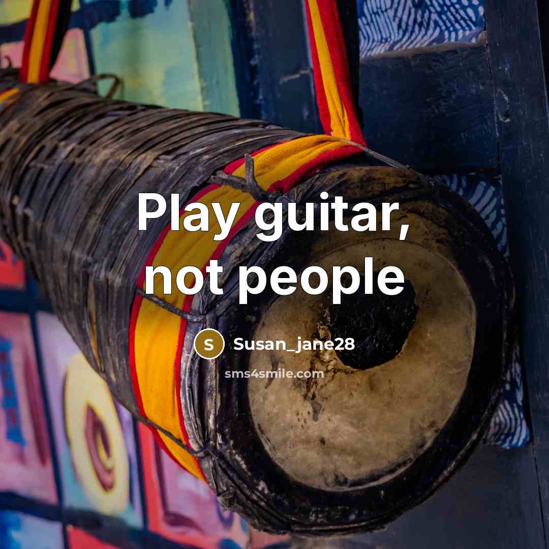 “Play guitar, not people” quote by Susan_jane28