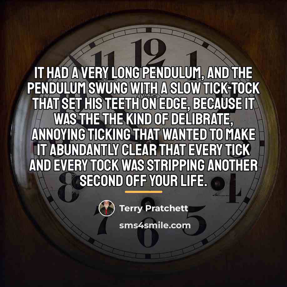 “It had a very long pendulum, and the pendulum swung…” quote by Terry Pratchett