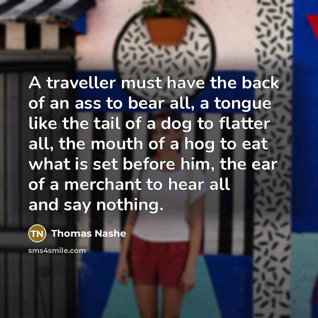 “A traveller must have the back of an ass to…” quote by Thomas Nashe