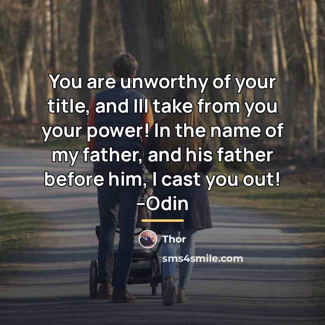 “You are unworthy of your title, and Ill take from…” quote by Thor