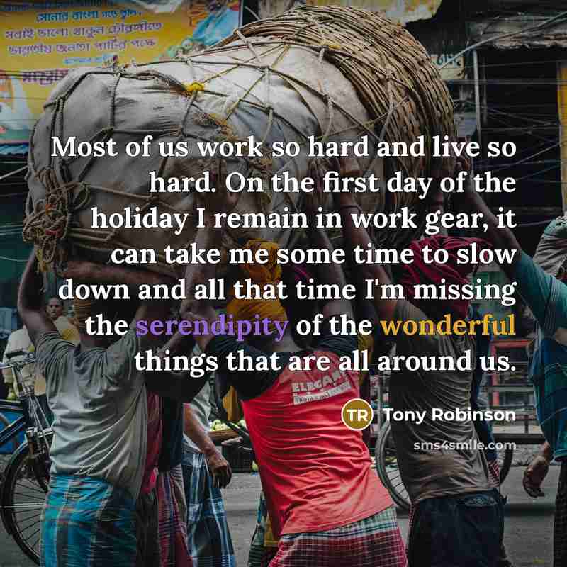 “Most of us work so hard and live so hard.…” quote by Tony Robinson