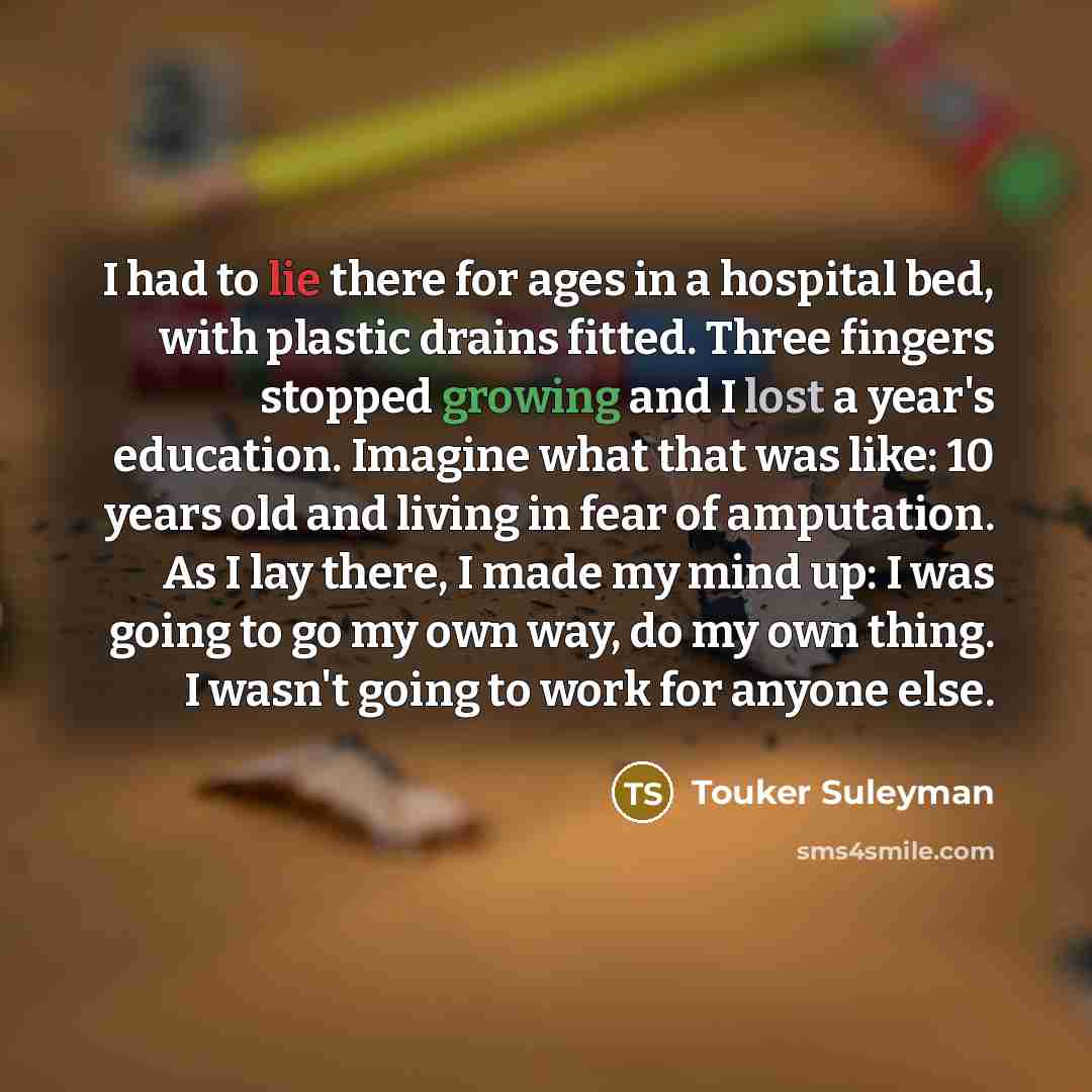 “I had to lie there for ages in a hospital…” quote by Touker Suleyman
