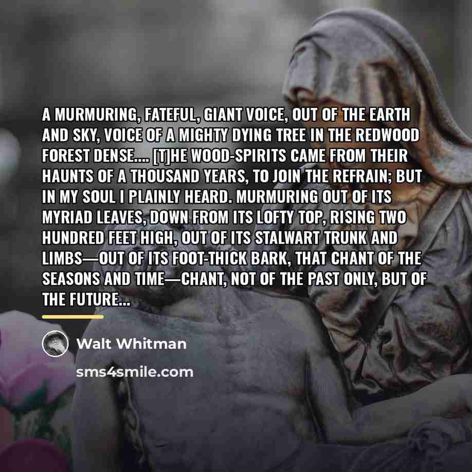“A murmuring, fateful, giant voice, out of the earth and…” quote by Walt Whitman