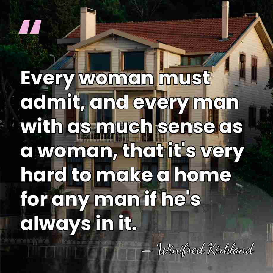 Every woman must admit, and every man with as much sense as&hellip; - Winifred Kirkland