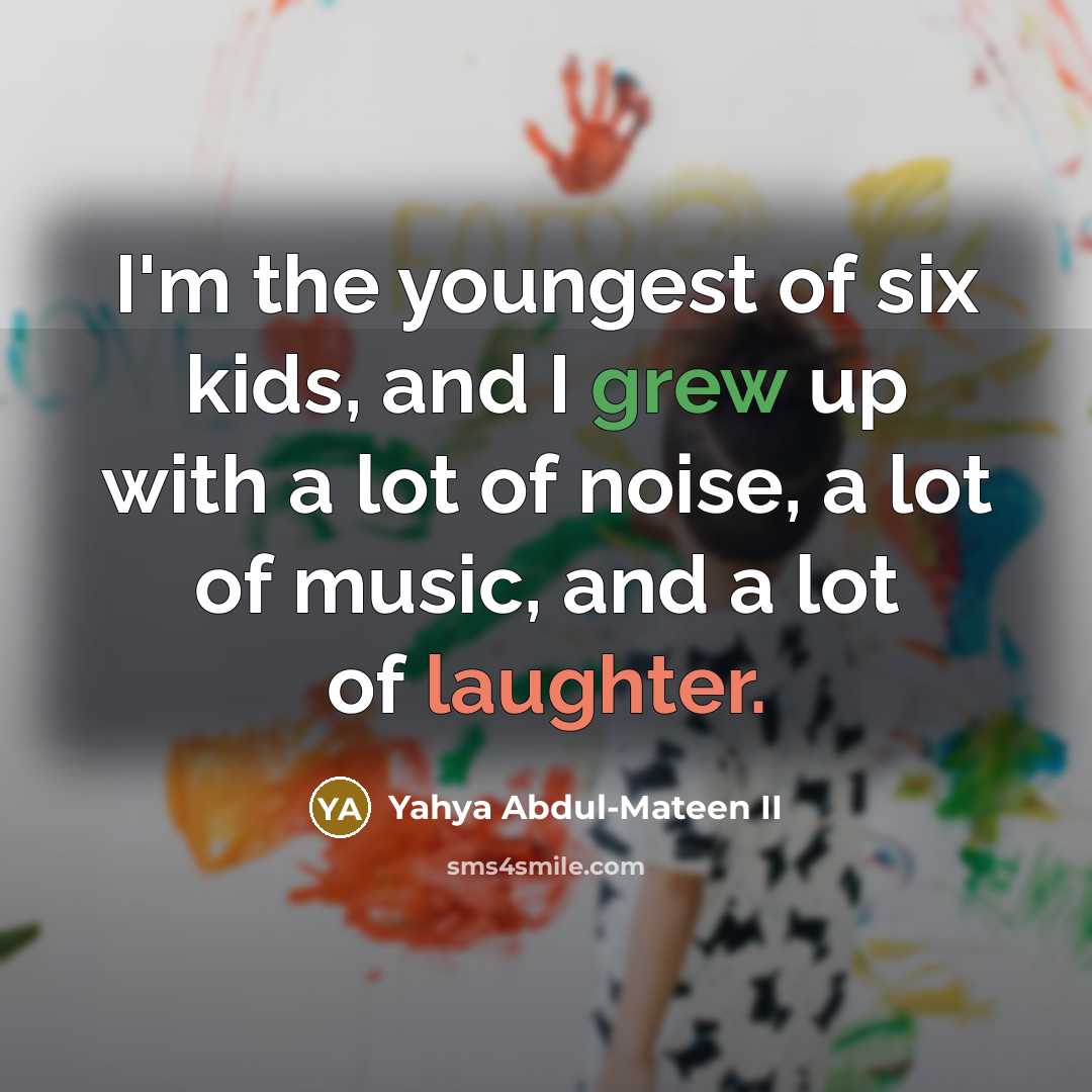 “I'm the youngest of six kids, and I grew up…” quote by Yahya Abdul-Mateen II