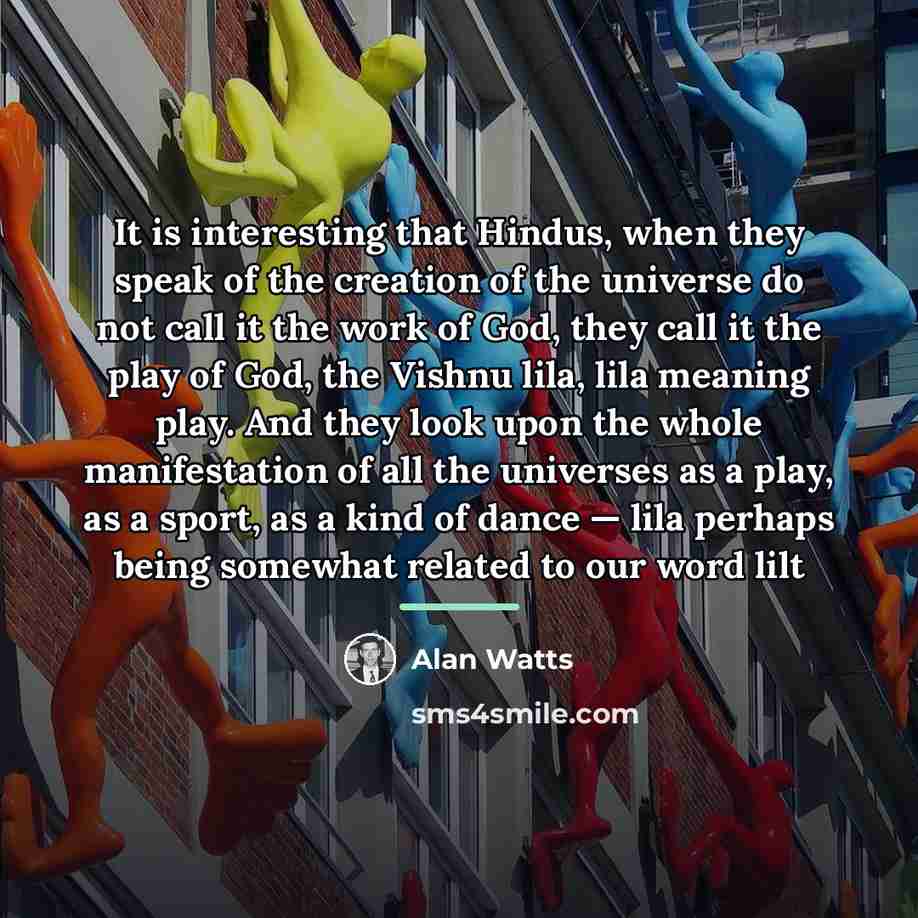 “It is interesting that Hindus, when they speak of the…” quote by Alan Watts