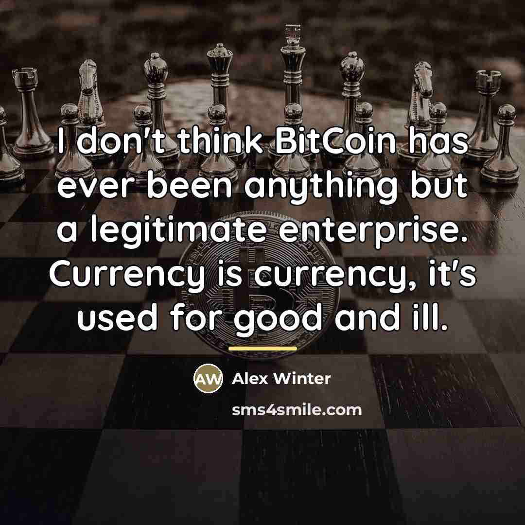 “I don't think BitCoin has ever been anything but a…” quote by Alex Winter