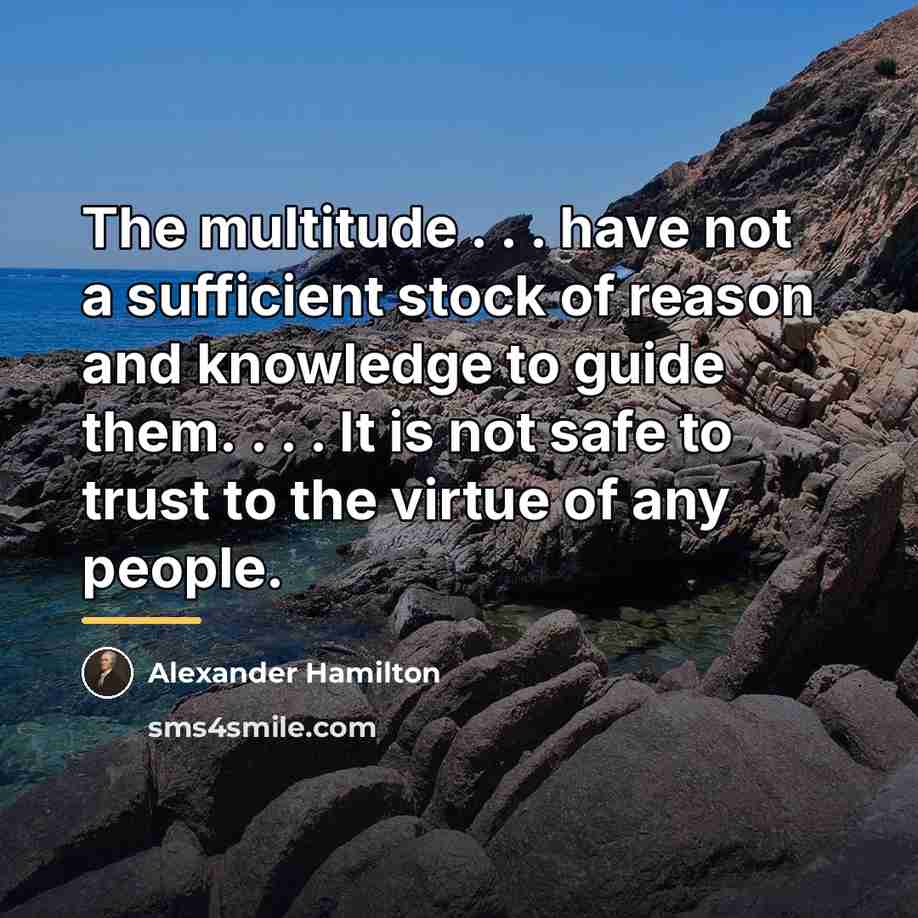 “The multitude . . . have not a sufficient stock…” quote by Alexander Hamilton
