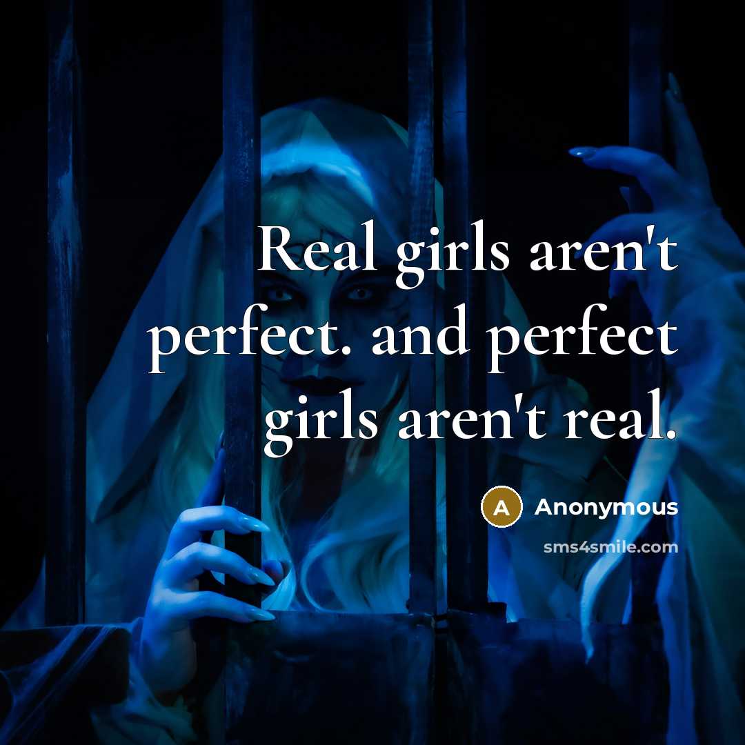 “Real girls aren't perfect. and perfect girls aren't real.…” quote by Anonymous