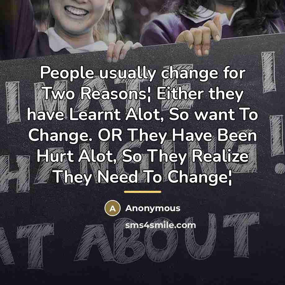“People usually change for Two Reasons¦ Either they have Learnt…” quote by Anonymous