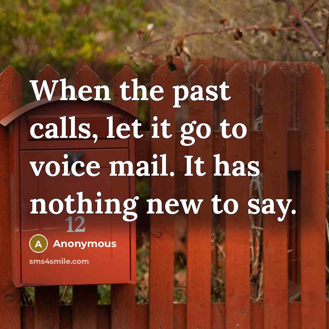 “When the past calls, let it go to voice mail.…” quote by Anonymous