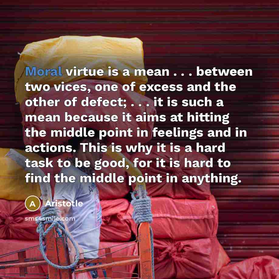 “Moral virtue is a mean . . . between two…” quote by Aristotle
