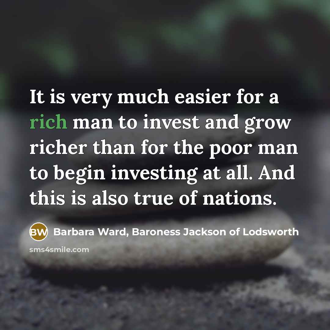 “It is very much easier for a rich man to…” quote by Barbara Ward, Baroness Jackson of Lodsworth