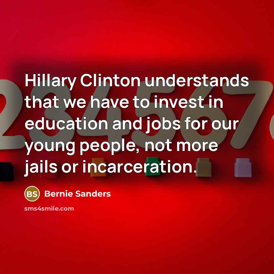 “Hillary Clinton understands that we have to invest in education…” quote by Bernie Sanders