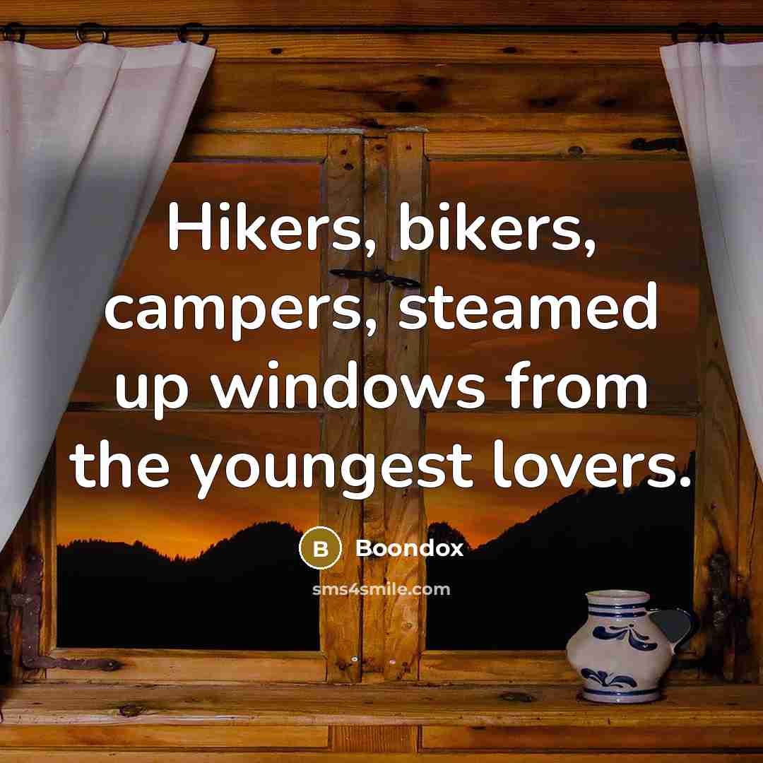 “Hikers, bikers, campers, steamed up windows from the youngest lovers.…” quote by Boondox