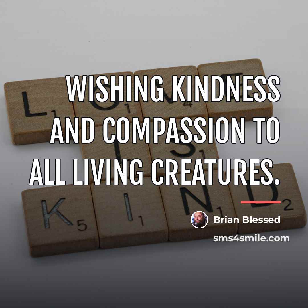 “Wishing kindness and compassion to all living creatures.…” quote by Brian Blessed