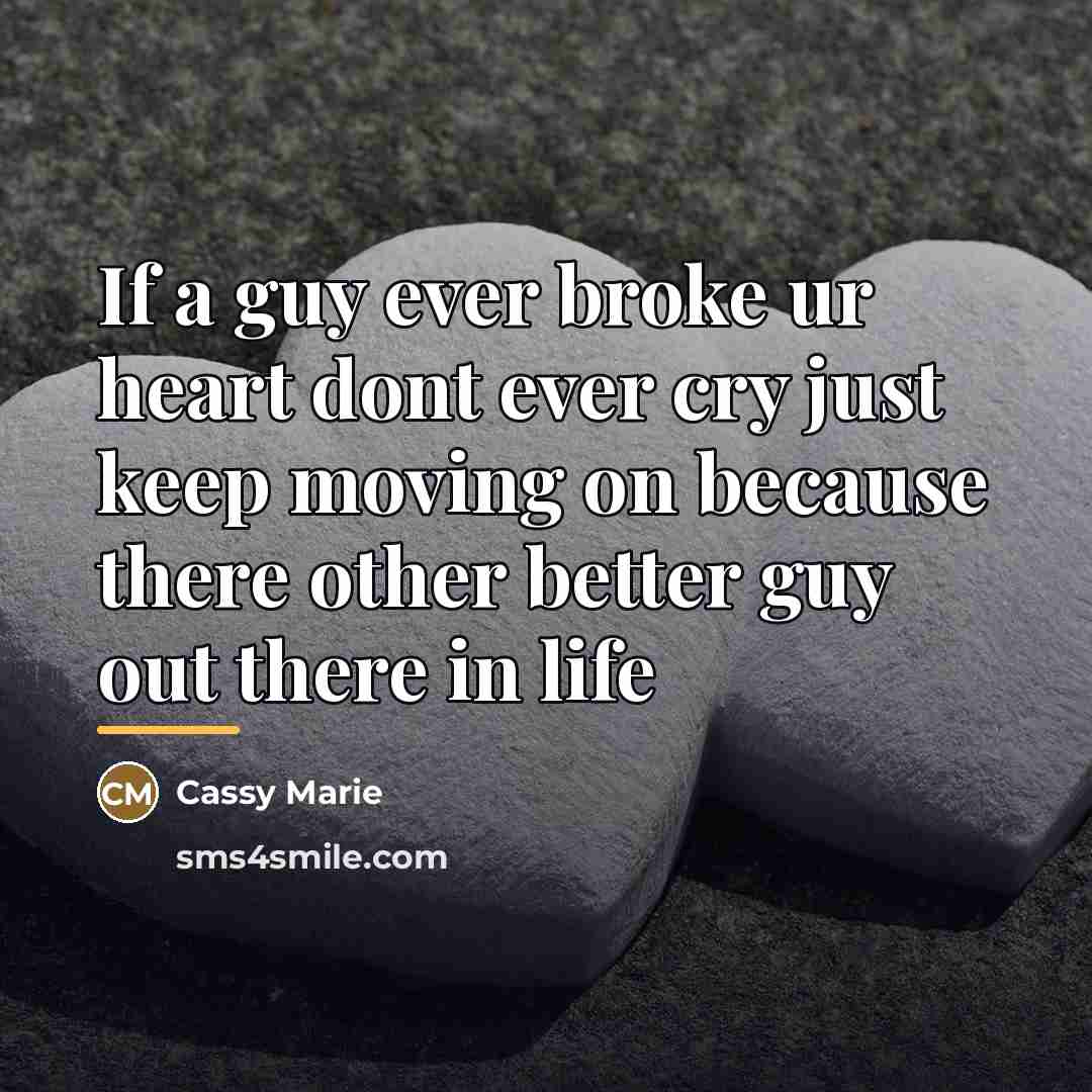“If a guy ever broke ur heart dont ever cry…” quote by Cassy Marie