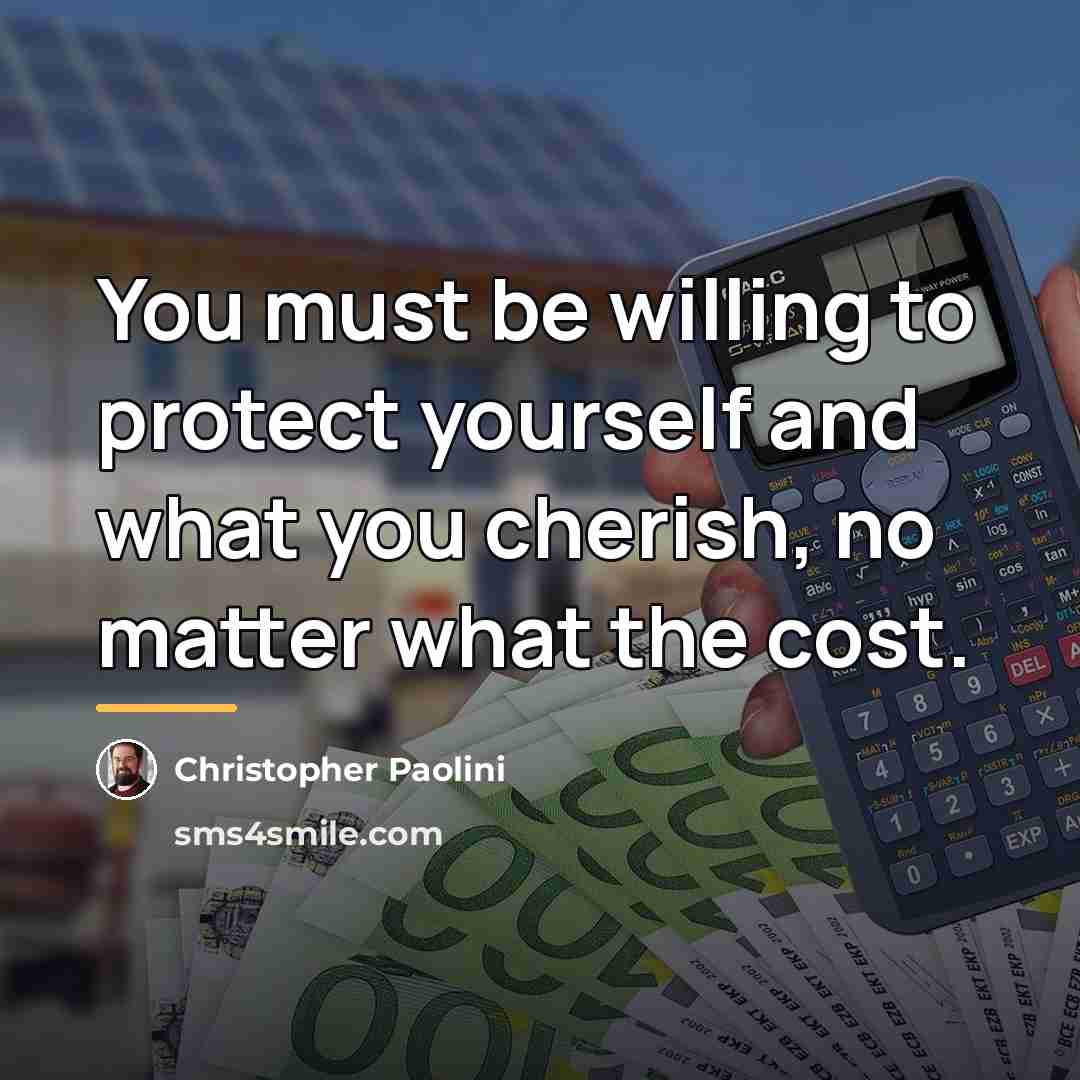 “You must be willing to protect yourself and what you…” quote by Christopher Paolini