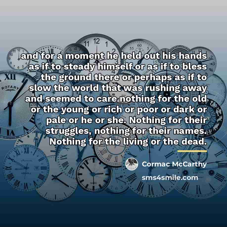 “and for a moment he held out his hands as…” quote by Cormac McCarthy