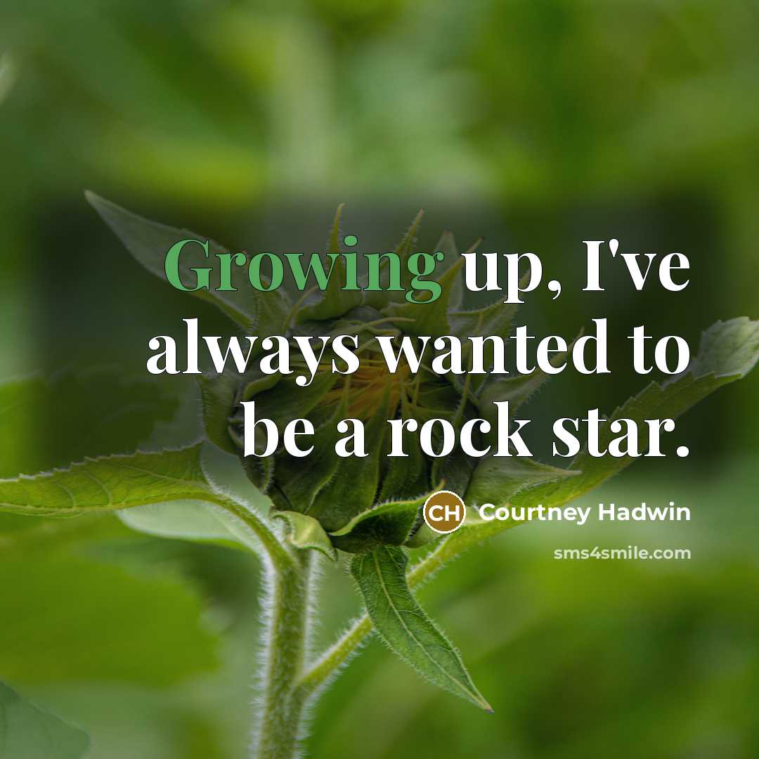 “Growing up, I've always wanted to be a rock star.…” quote by Courtney Hadwin
