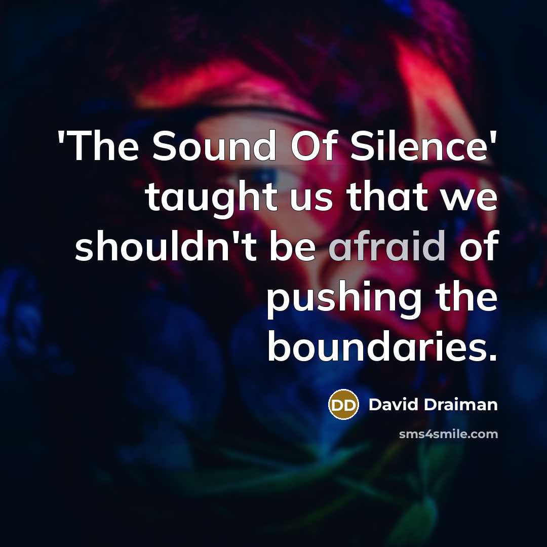 “'The Sound Of Silence' taught us that we shouldn't be…” quote by David Draiman