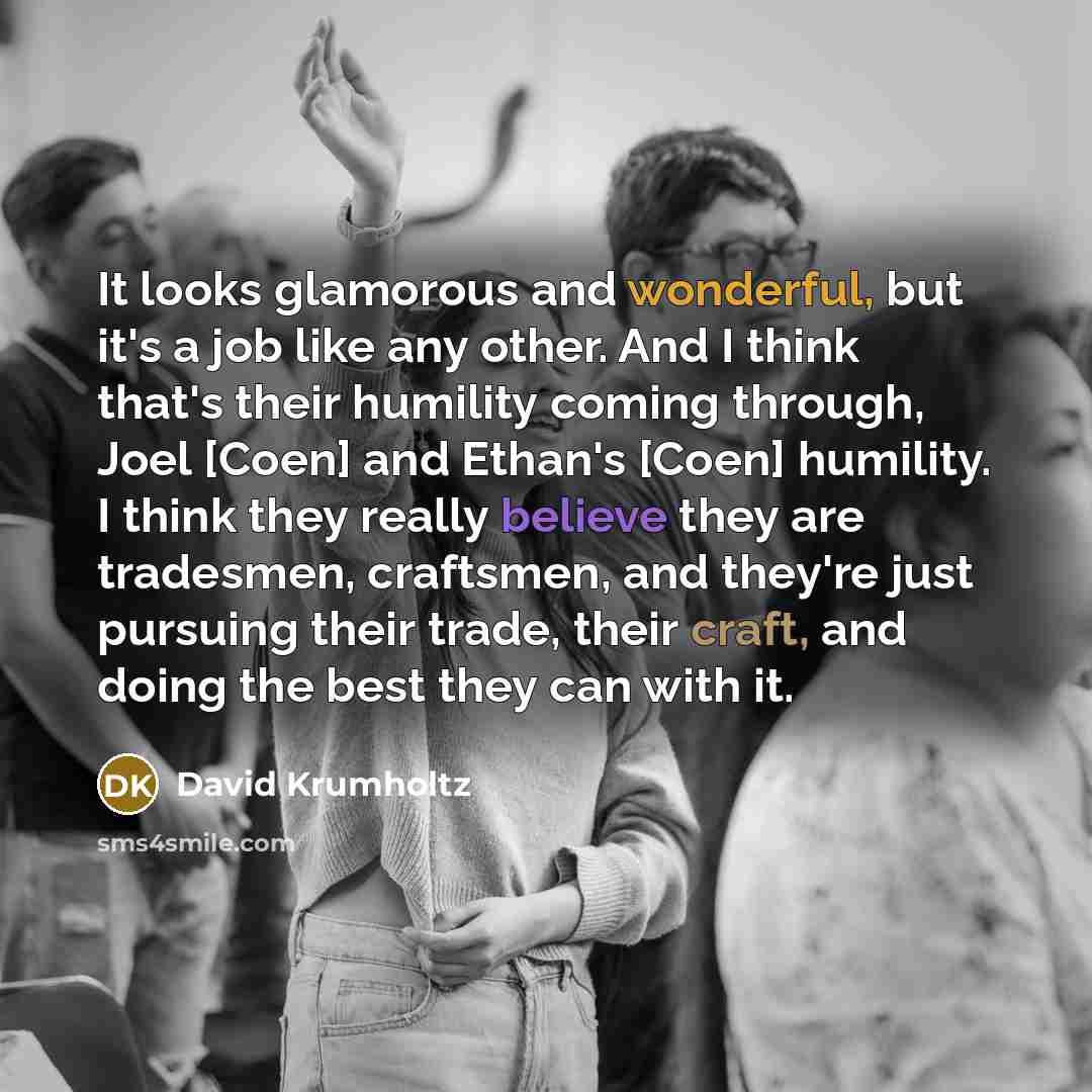 “It looks glamorous and wonderful, but it's a job like…” quote by David Krumholtz