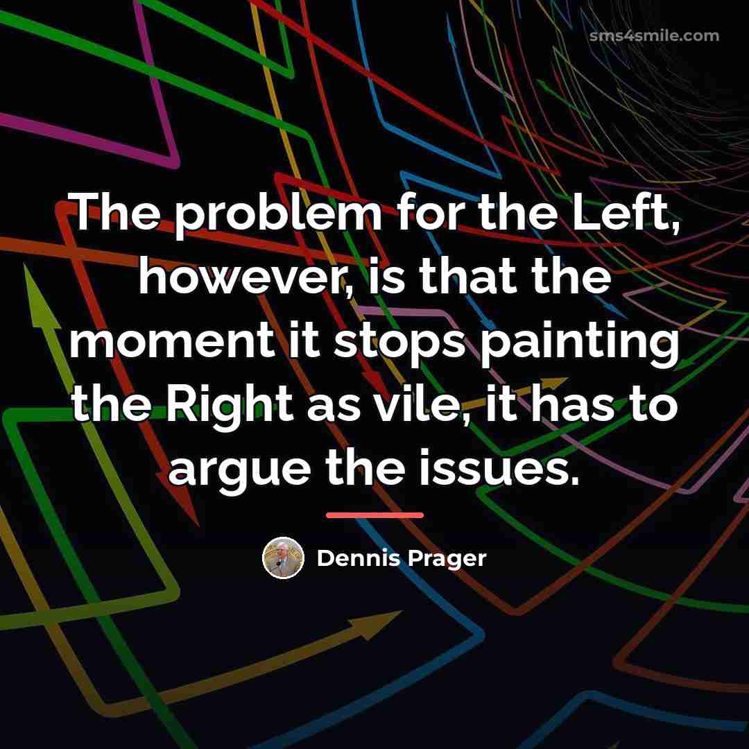 “The problem for the Left, however, is that the moment…” quote by Dennis Prager