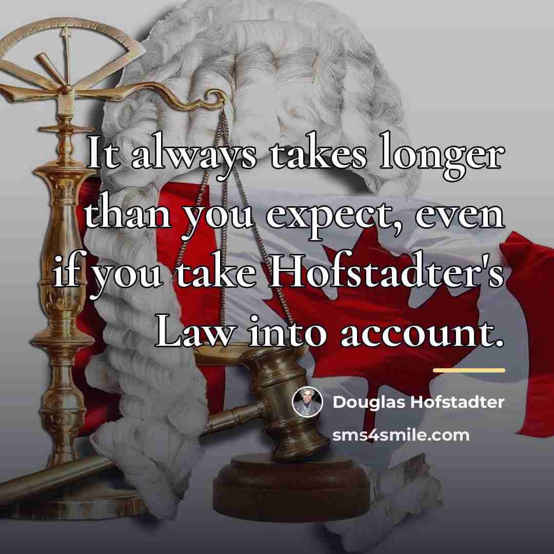 “It always takes longer than you expect, even if you…” quote by Douglas Hofstadter