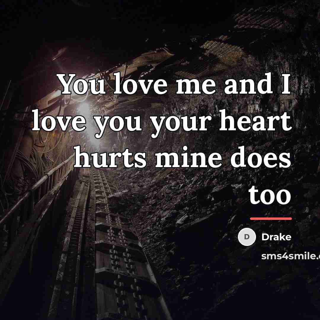 “You love me and I love you your heart hurts…” quote by Drake