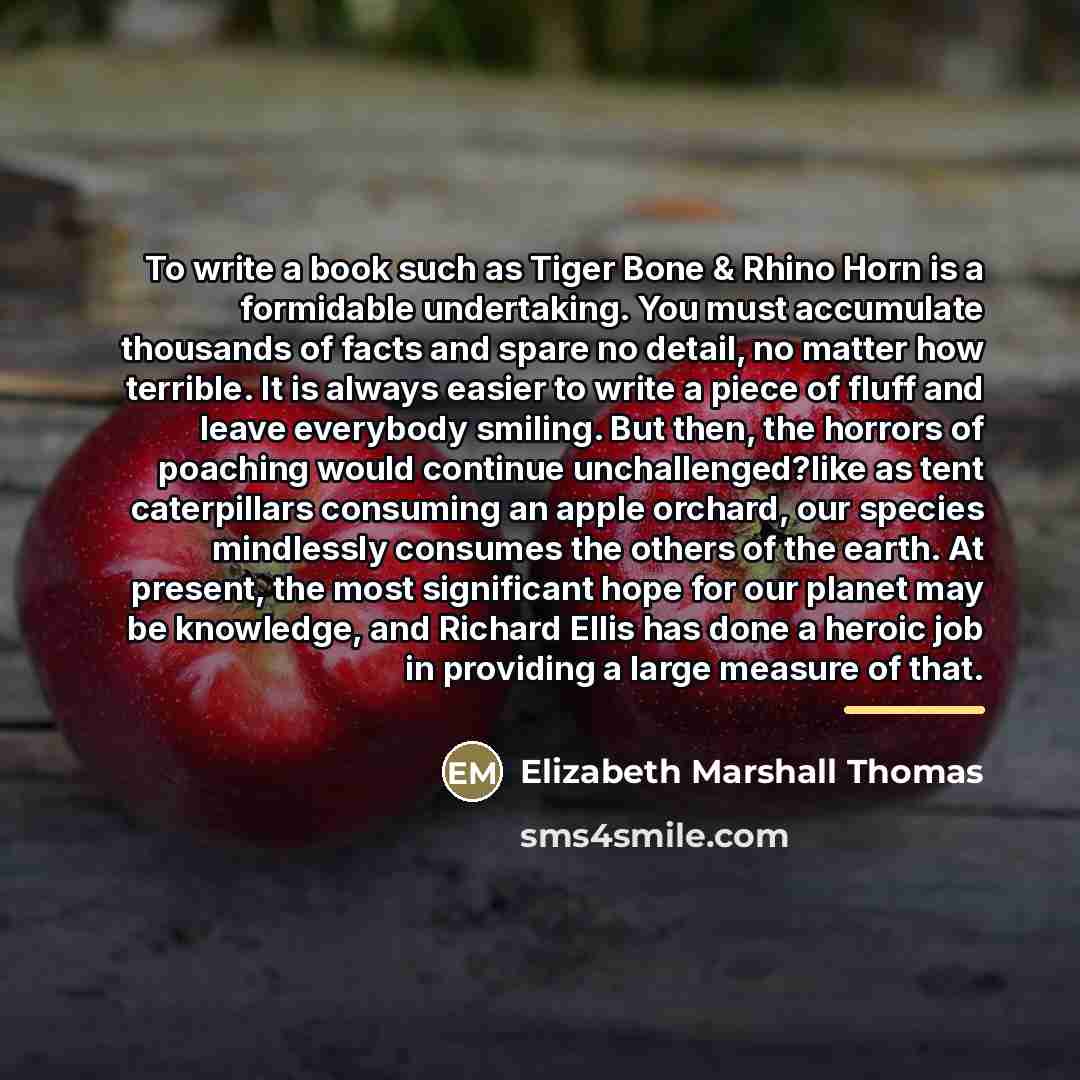 “To write a book such as Tiger Bone & Rhino…” quote by Elizabeth Marshall Thomas