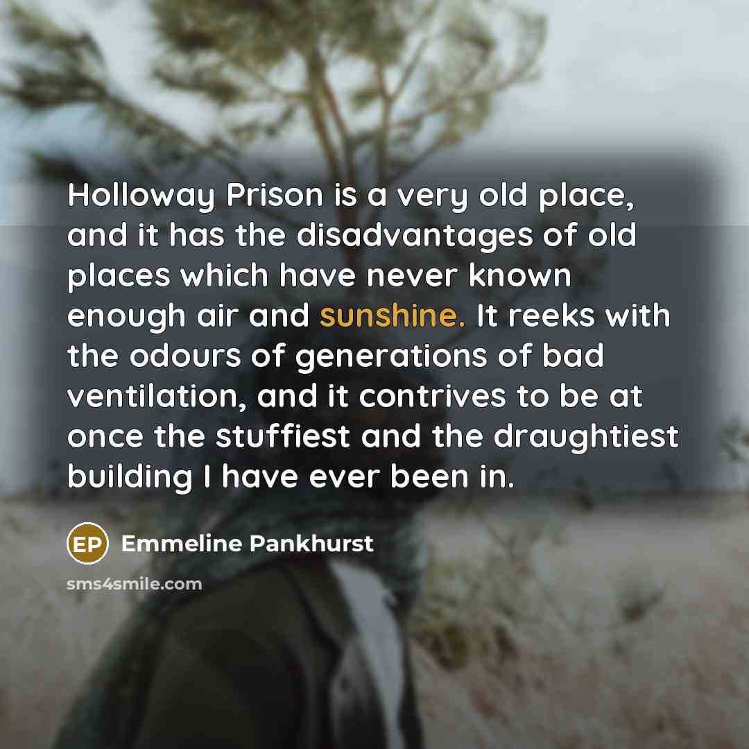“Holloway Prison is a very old place, and it has…” quote by Emmeline Pankhurst