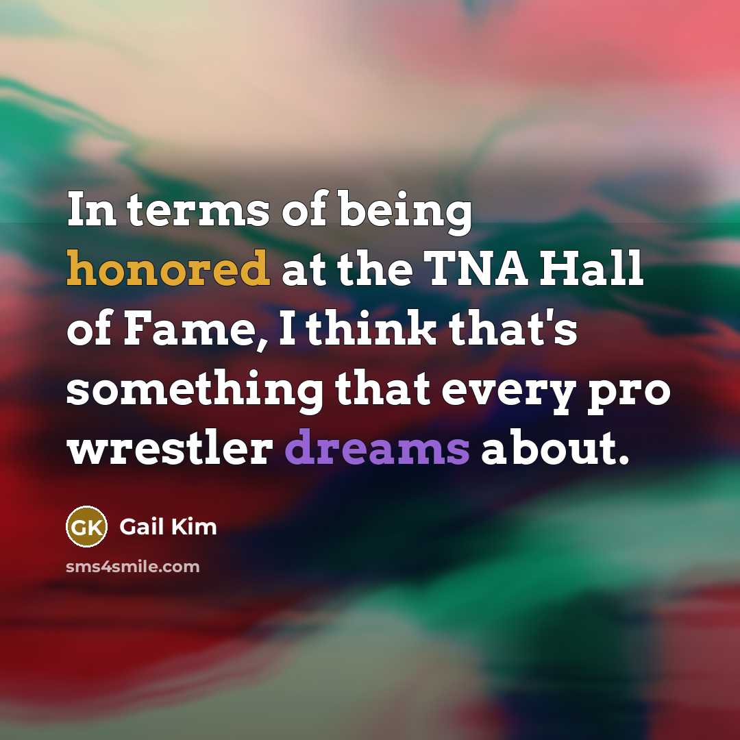 “In terms of being honored at the TNA Hall of…” quote by Gail Kim