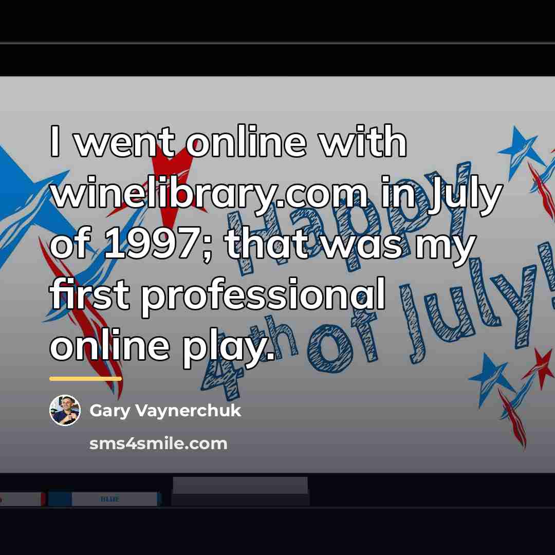 “I went online with winelibrary.com in July of 1997; that…” quote by Gary Vaynerchuk