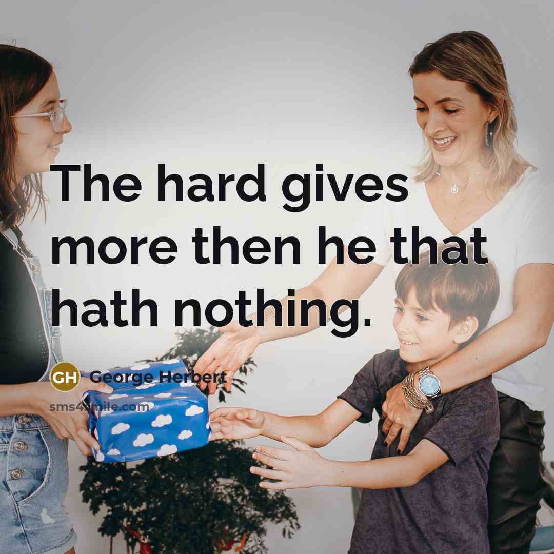 “The hard gives more then he that hath nothing.…” quote by George Herbert