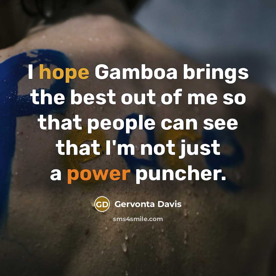 “I hope Gamboa brings the best out of me so…” quote by Gervonta Davis