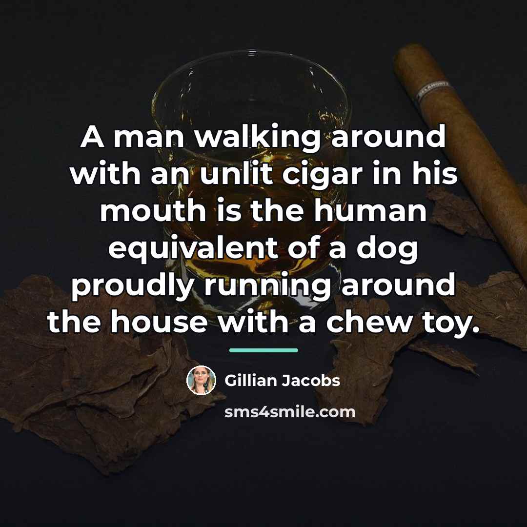 “A man walking around with an unlit cigar in his…” quote by Gillian Jacobs